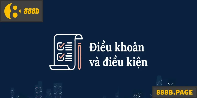 Tìm hiểu Điều Khoản Điều Kiện 888B giúp chơi an toàn hiệu quả